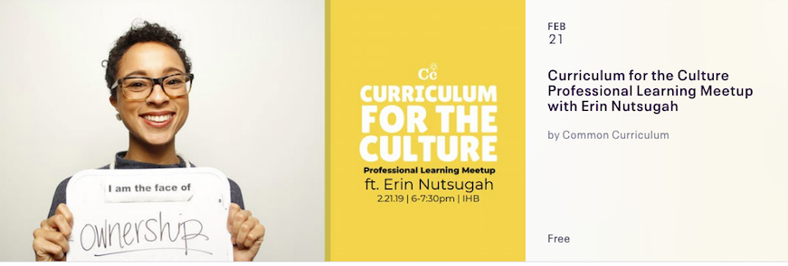 Educators: Join BDS Teacher Erin Nutsugah as she helps launch Common Curriculum's 'Curriculum for the Culture Professional Learning Meetup'